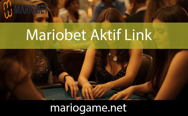 Mariobet aktif link üzerinden mühim düzeydedir.